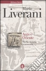 Antico Oriente. Storia, società, economia libro