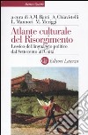 Atlante culturale del Risorgimento. Lessico del linguaggio politico dal Settecento all'Unità libro