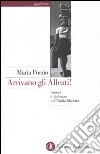 Arrivano gli alleati! Amori e violenze nell'Italia «liberata» libro