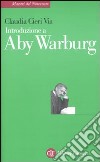 Introduzione a Aby Warburg libro di Cieri Via Claudia