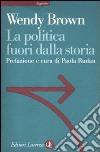 La politica fuori dalla storia libro