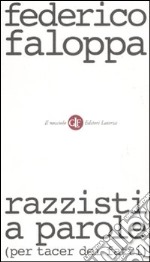 Razzisti a parole (per tacer dei fatti) libro