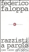 Razzisti a parole (per tacer dei fatti) libro di Faloppa Federico