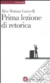 Prima lezione di retorica libro