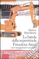 La Banda della superstrada Fenadora-Anzù (con vaneggiamenti sovversivi) libro