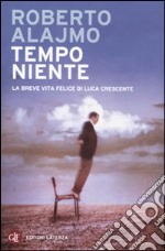 Tempo niente. La breve vita felice di Luca Crescente libro