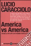 America vs America. Perché gli Stati Uniti sono in guerra contro se stessi libro di Caracciolo Lucio