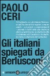 Gli italiani spiegati da Berlusconi libro di Ceri Paolo