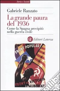 La grande paura del 1936. Come la Spagna precipitò nella guerra civile