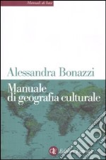 Manuale di geografia culturale libro