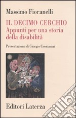 Il decimo cerchio. Appunti per una storia della disabilità libro