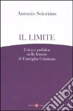 Il limite. Etica e politica nelle lettere di Famiglia Cristiana libro