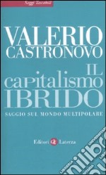 Il capitalismo ibrido. Saggio sul mondo multipolare libro