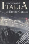 La Grande Italia. Il mito della nazione nel XX secolo libro di Gentile Emilio
