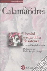 Uomini e città della Resistenza. Discorsi, scritti ed epigrafi