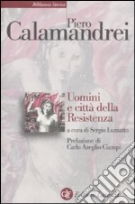 Uomini e città della Resistenza. Discorsi, scritti ed epigrafi libro