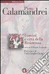 Uomini e città della Resistenza. Discorsi, scritti ed epigrafi libro di Calamandrei Piero Luzzatto S. (cur.)