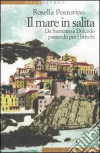 Il mare in salita. Da Sanremo a Dolcedo passando per i bricchi libro