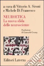 Neuroetica. La nuova sfida delle neuroscienze libro