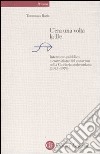 C'era una volta la DC. Intervento pubblico e costruzione del consenso nella Ciociaria andreottiana (1943-1979) libro