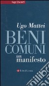 Beni comuni. Un manifesto libro di Mattei Ugo