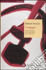 Compagni. Storia globale del comunismo nel XX secolo libro