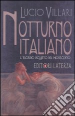 Notturno italiano. L'esordio inquieto del Novecento libro