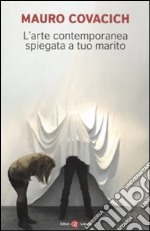 L'arte contemporanea spiegata a tuo marito libro