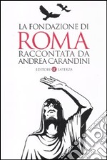 La fondazione di Roma raccontata da Andrea Carandini libro