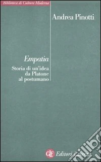 Empatia. Storia di un'idea da Platone al postumano