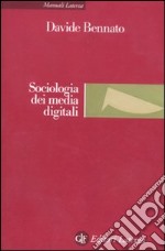 Sociologia dei media digitali. Relazioni sociali e processi comunicativi del web partecipativo libro