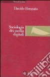 Sociologia dei media digitali. Relazioni sociali e processi comunicativi del web partecipativo libro