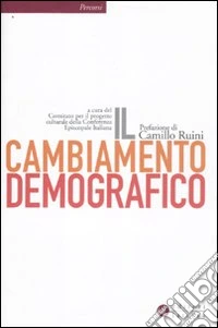 Il cambiamento demografico. Rapporto proposta sul futuro dell'Italia
