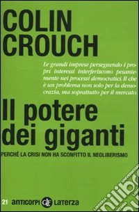 Il potere dei giganti. Perché la crisi non ha sconfitto il neoliberismo