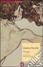 Stupro. Storia della violenza sessuale dal 1860 a oggi libro