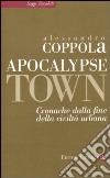 Apocalypse town. Cronache dalla fine della civiltà urbana libro di Coppola Alessandro