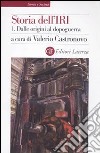 Storia dell'IRI. Vol. 1: Dalle origini al dopoguerra libro