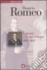 Cavour e il suo tempo. Vol. 1: 1810-1842