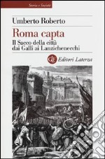 Roma capta. Il Sacco della città dai Galli ai Lanzichenecchi libro