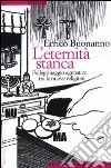 L'eternità stanca. Pellegrinaggio agnostico tra le nuove religioni libro