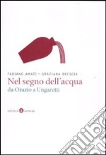 Nel segno dell'acqua da Orazio a Ungaretti