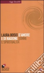 D'amore e di ragione. Donne e spiritualità libro