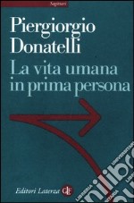 La vita umana in prima persona libro