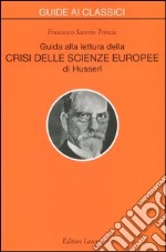 Guida alla lettura della «Crisi delle scienze europee» di Husserl libro