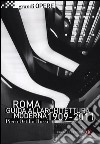 Roma. Guida all'architettura moderna 1909-2011. Ediz. illustrata libro