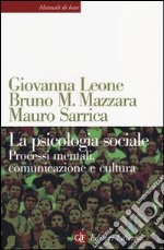 La psicologia sociale. Processi mentali, comunicazione e cultura libro usato