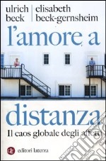 L'amore a distanza. Il caos globale degli affetti