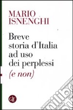 Breve storia d`Italia ad uso dei perplessi (e non)  libro usato