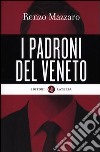 I padroni del Veneto libro