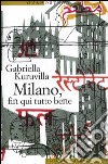 Milano, fin qui tutto bene libro